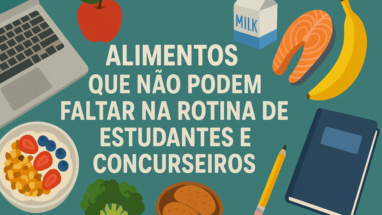 Alimentos que Não Podem Faltar na Rotina de Estudantes e Concurseiros